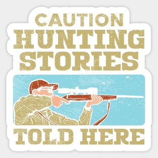 HUNTING: Caution Hunting Stories Sticker